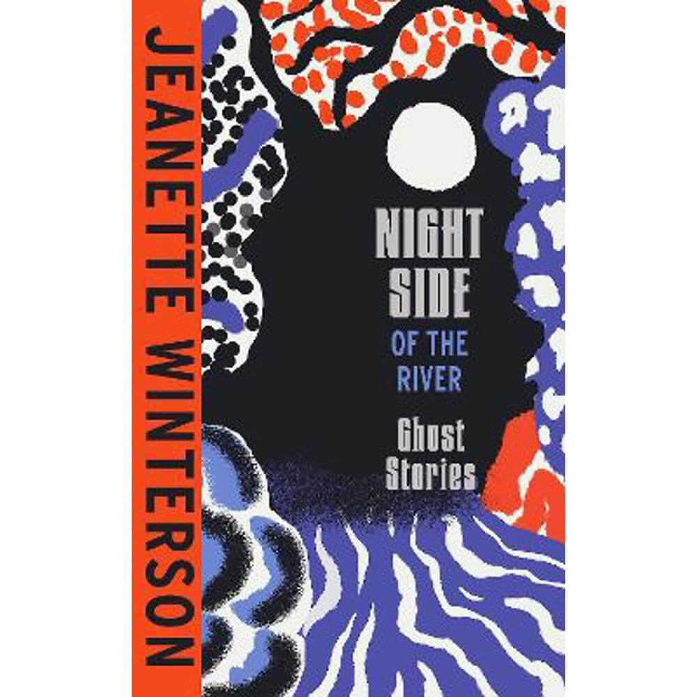 Night Side of the River: Dazzling new ghost stories from the Sunday Times bestseller (Hardback) - Jeanette Winterson